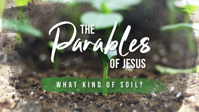 The Parables of Jesus | What Kind Of Soil